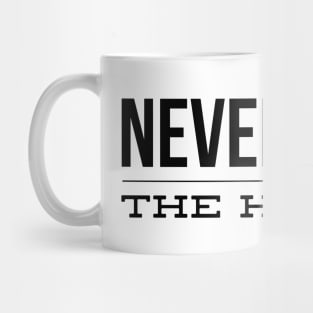 Never Stop The Hustle - Motivational Words Mug